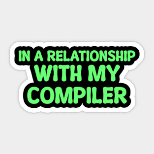 In A Relationship With My Compiler Programming Sticker